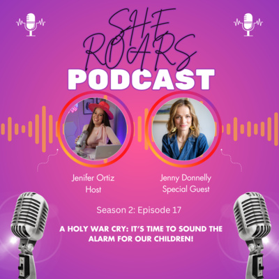 #17| A Holy War Cry: It’s Time to Sound the Alarm for Our Children! with Jenny Donnelly