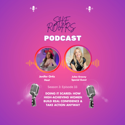 #33| Do It Scared: How High-Achieving Women Build Real Confidence & Take Action Anyway with Julee Gracey
