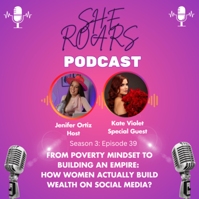#39| From Poverty Mindset to Building an Empire: How You Can Actually Build Wealth on Social Media? With Kate Violet