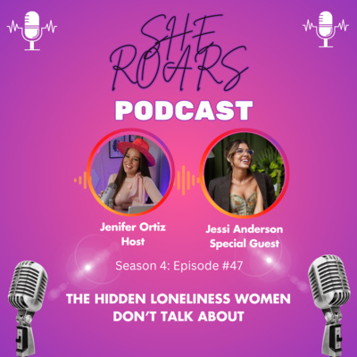 #47| The Hidden Loneliness Women Don’t Talk About with Jessi Anderson