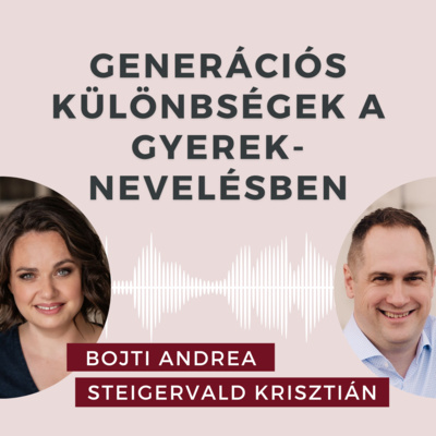 Generációs különbségek a gyereknevelésben- beszélgetés Steigervald Krisztiánnal