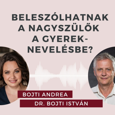 Beleszólhatnak a nagyszülők a gyereknevelésbe? Beszélgetés dr. Bojti Istvánnal.