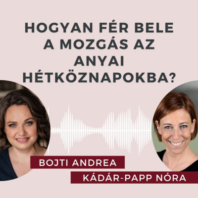 Így találd meg az időt a mozgásra a család mellett! Beszélgetés Kádár-Papp Nórival.
