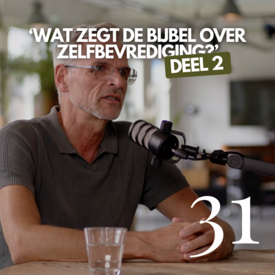 #31 'Wat zegt de Bijbel over zelfbevrediging?' | Deel 2