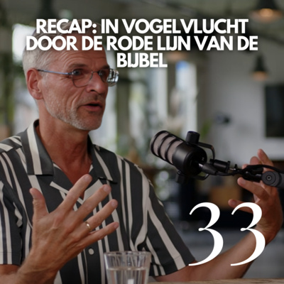 #33 Recap: In vogelvlucht door de rode lijn van de Bijbel