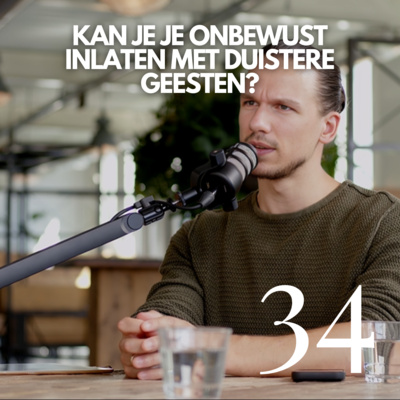 #34 'Kan je je onbewust inlaten met duistere geesten?'