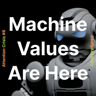 Machine Values Are Here | Attention Crisis #8