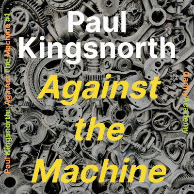 The Machine Wants Your Soul | Paul Kingsnorth: Against The Machine Book Study #1