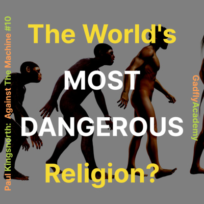 The World's Most Dangerous Religion? | Paul Kingsnorth's Against The Machine: Ch. 19 &amp; 20 | Book Study # 10