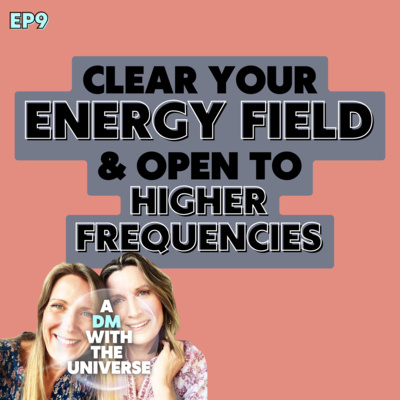 Clear Your Energy Field & Open to Higher Frequencies | Ep 9