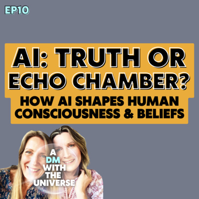 AI: Truth or Echo Chamber? How AI Shapes Human Consciousness & Beliefs | Ep10