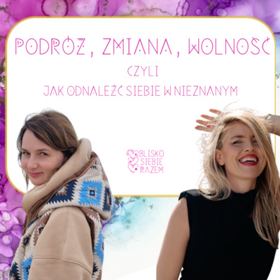 Podróż, zmiana, wolność – czyli jak odnaleźć siebie w nieznanym
