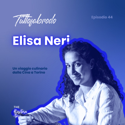 #44 Tuttofabrodo - Elisa Neri - Un viaggio culinario dalla Cina a Torino
