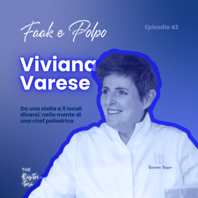 #43 Faak e Polpo - Viviana Varese - Dalla stella a cinque locali diversi
