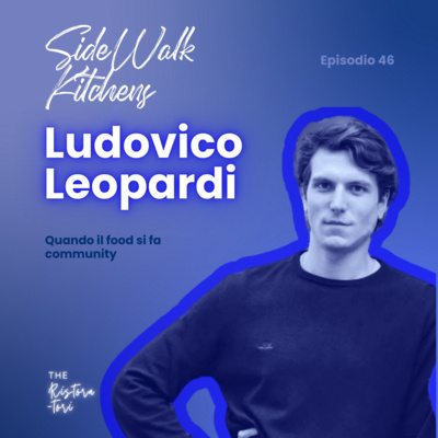 #46 Sidewalk Kitchens - Ludovico Leopardi - Quando il food si fa community