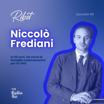 #50 Ribot - Niccolò Frediani - Da storia di famiglia a palcoscenico di città