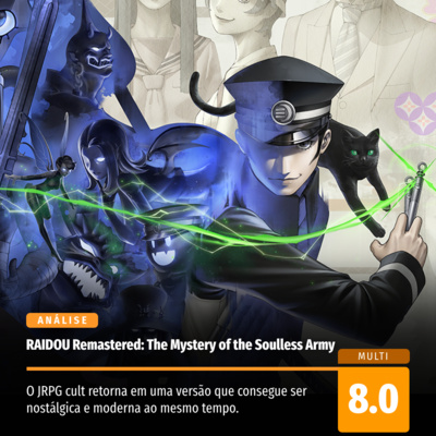 RAIDOU Remastered: The Mystery of the Soulless Army revive um clássico com novo corpo, mas ainda carregando a mesma alma