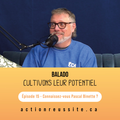 Épisode 15 - Connaissez-vous Pascal Binette ?