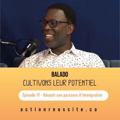 Épisode 17 - Réussir son parcours d’immigration