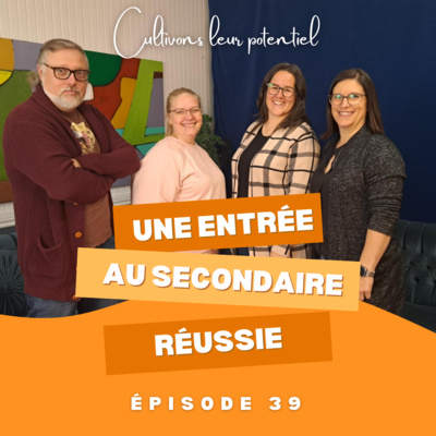 Épisode 39 - Une entrée au secondaire réussie