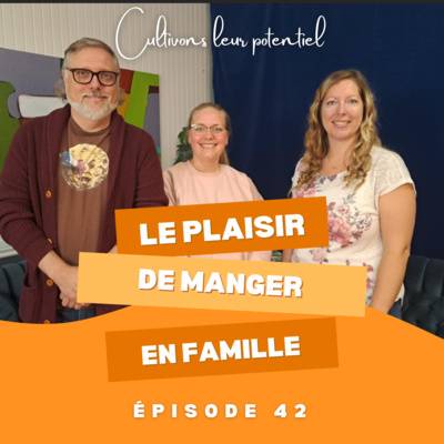 Épisode 42 - Le plaisir de manger en famille