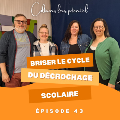 Épisode 43 - Briser le cycle du décrochage scolaire