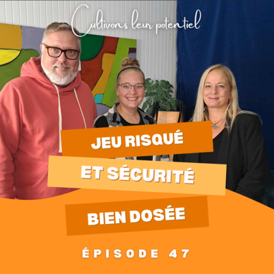 Épisode 47 - Jeu risqué et sécurité bien dosée