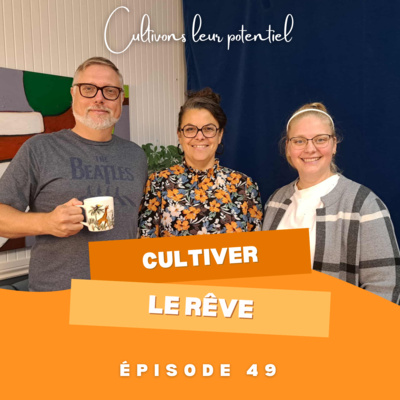 Épisode 49 - Cultiver le rêve