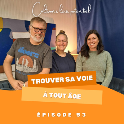 Épisode 53 - Trouver sa voie à tout âge
