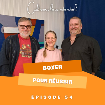 Épisode 54 - Boxer pour réussir