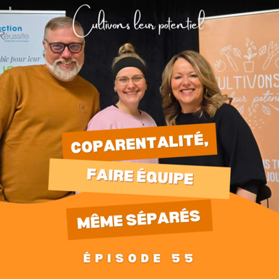 Épisode 55 - Coparentalité, faire équipe même séparés