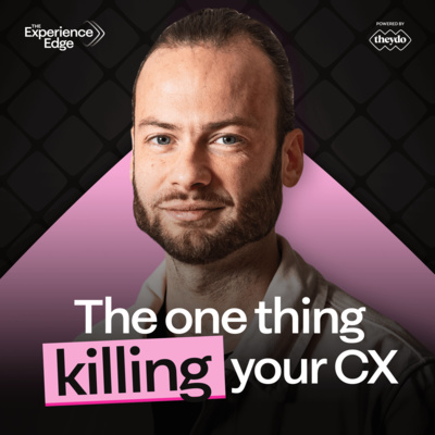 The one thing killing your customer experience - Insights Ep. 1