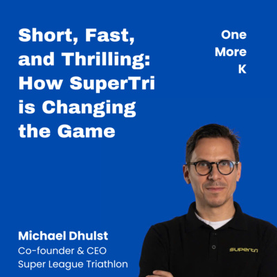 Short, Fast, and Thrilling: How SuperTri is Changing the Game with Michael Dhulst