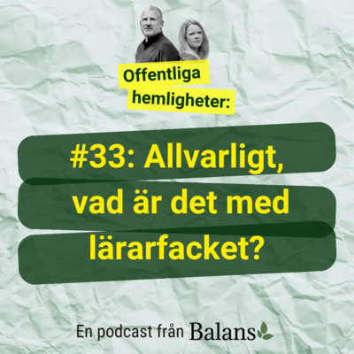 #33: Allvarligt, vad är det med lärarfacket?
