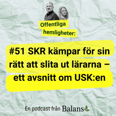 #51: SKR kämpar för sin rätt att slita ut lärarna – ett avsnitt om "USK:en"