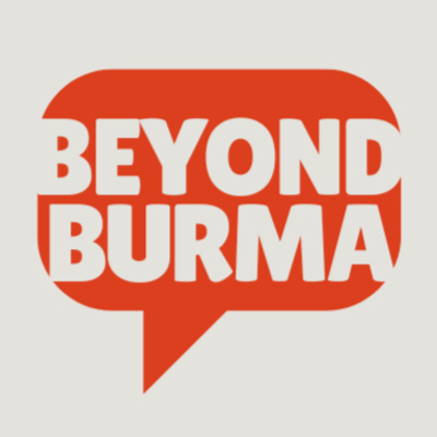 Beyond Burma A Podcast On Spotify For Creators