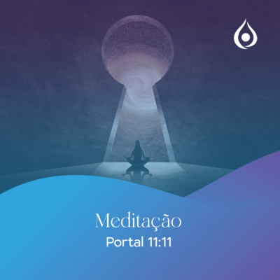Meditação Portal 11:11 (Portal de Manifestação) 