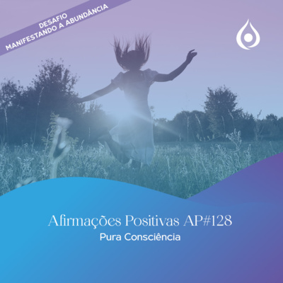 Pura Consciência | Dia 4 - Desafio de 21 Dias Manifestando Abundância | Pura Energia Positiva (Afirmações) 