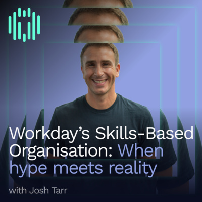 Josh Tarr — Workday's Skills-Based Organization: When Hype Meets ...
