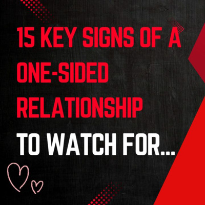 15 Key Signs of a One-Sided Relationship to Watch For
