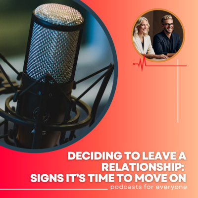 Deciding to Leave a Relationship: Signs It’s Time to Move On