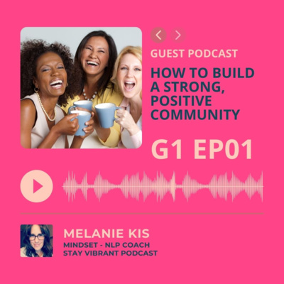 How to build a strong, positive community by Stay Vibrant Podcast