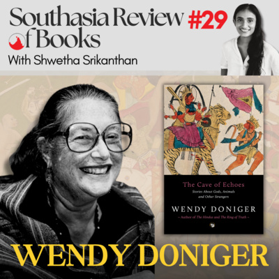 Wendy Doniger on importance of understanding other peoples’ myths: Southasia Review of Books podcast #29