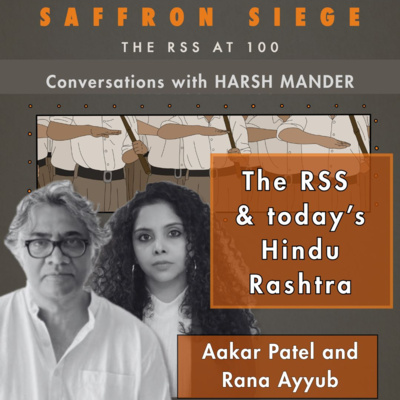Aakar Patel, Rana Ayyub and Harsh Mander on the RSS and Hindu Rashtra today