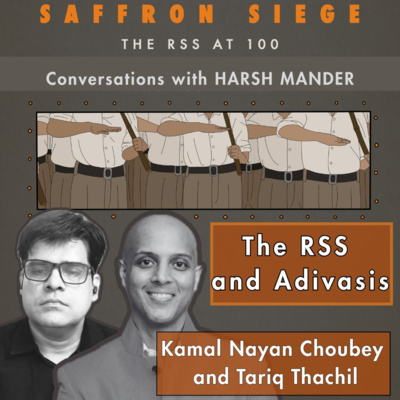Kamal Nayan Choubey, Tariq Thachil & Harsh Mander on the RSS and Adivasis