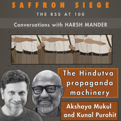Akshaya Mukul, Kunal Purohit & Harsh Mander on the RSS and Hindutva’s propaganda machinery