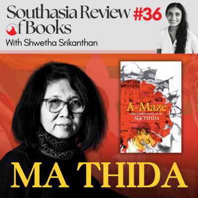 Ma Thida on Myanmar’s unfinished struggle for democracy: Southasia Review of Books podcast #36