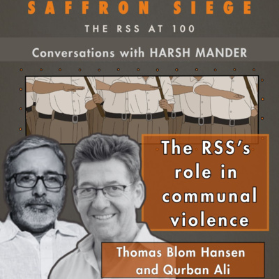 Thomas Blom Hansen, Qurban Ali & Harsh Mander on the RSS’s role in communal violence