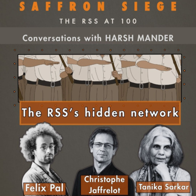 Felix Pal, Christophe Jaffrelot & Tanika Sarkar on the RSS’s hidden network