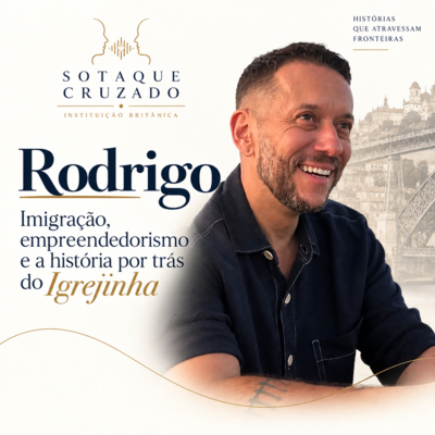 Rodrigo — Imigração, empreendedorismo e a história por trás do Igrejinha
